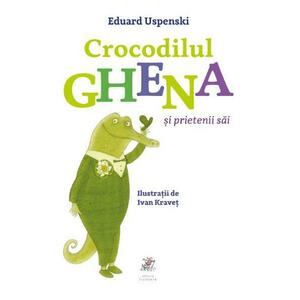 Crocodilul Ghena si prietenii sai - Eduard Uspenski imagine