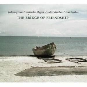 The Bridge of Friendship | Pedro Negrescu Quartet imagine