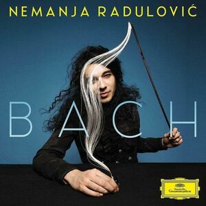 Nemanja Radulovic: Bach | Nemanja Radulovic, Johann Sebastian Bach imagine