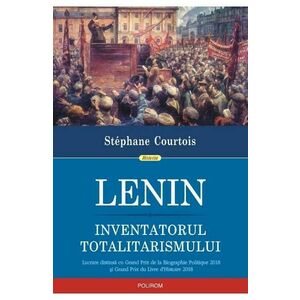 Lenin. Inventatorul totalitarismului - Stephane Courtois imagine