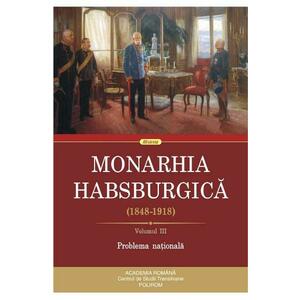 Monarhia Habsburgica 1848-1918. Vol. 3 Problema nationala imagine