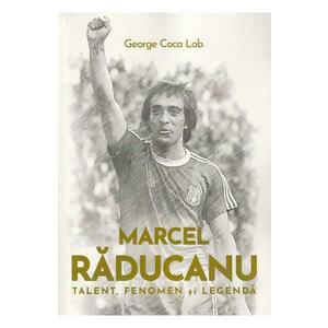 Marcel Raducanu. Talent, fenomen si legenda - George Coca Lob imagine