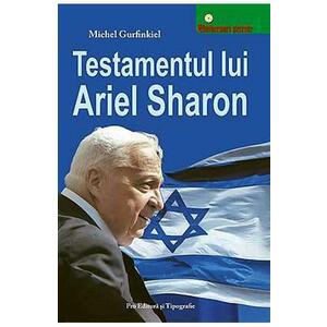 Testamentul Lui Ariel Sharon - Michel Gurfinkiel imagine