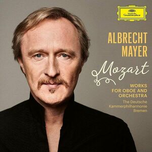Mozart: Works for Oboe and Orchestra | Albrecht Mayer, Deutsche Kammerphilharmonie Bremen imagine