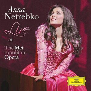 Anna Netrebko - Live At The Metropolitan Opera | Anna Netrebko imagine