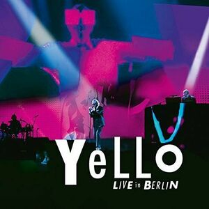Live In Berlin - Yello | Yello imagine