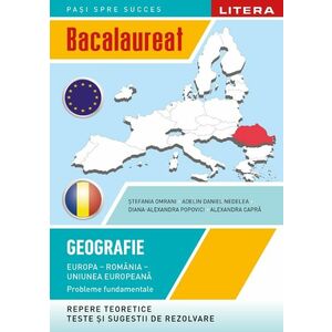 Bacalaureat. Geografie. Europa, Romania, Uniunea europeana. Probleme fundamentale. Clasa a XII-a imagine