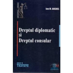 Dreptul diplomatic si dreptul consular - Ion M. Anghel imagine
