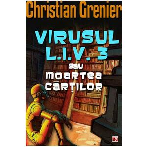 Virusul L.I.V. 3 sau moartea cartilor - Christian Grenier imagine