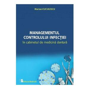 Managementul controlului infectiei in cabinetul de medicina dentara - Marian Cuculescu imagine