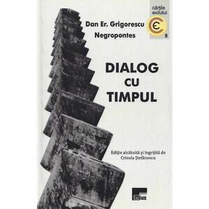 Dialog cu timpul - Dan Er. Grigorescu Negropontes imagine