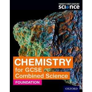 Twenty First Century Science Chemistry for GCSE Combined Science Foundation Student Book imagine