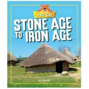 Fact Cat: History: Early Britons: Stone Age to Iron Age imagine
