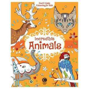 Cool Calm Colouring for Kids: Incredible Animals imagine