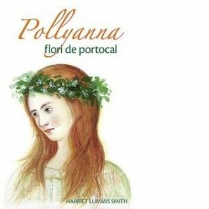 Pollyanna flori de portocal (volumul 3) imagine