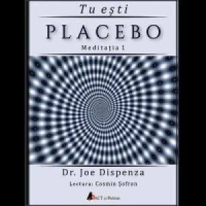 Audiobook Tu esti Placebo - Meditatia 1: Cum sa schimbi doua credinte si perceptii imagine