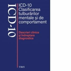 ICD-10 Clasificarea tulburarilor mentale si de comportament. Descrieri clinice si indreptare diagnostice imagine