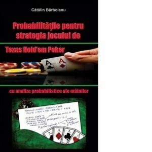 Probabilitatile pentru strategia jocului de Texas Hold em Poker, cu analize probabilistice ale mainilor imagine