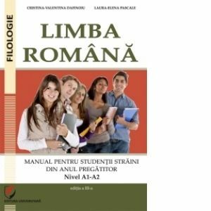 Limba romana. Manual pentru studentii straini din anul pregatitor. Nivel A1-A2 (editia a III-a) imagine