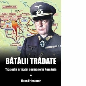 Batalii tradate. Tragedia armatei germane in Romania imagine