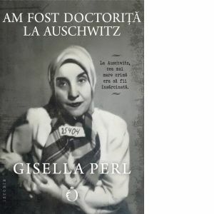 Am fost doctoriță la Auschwitz imagine