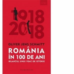 Romania in 100 de ani. Bilantul unui veac de istorie imagine
