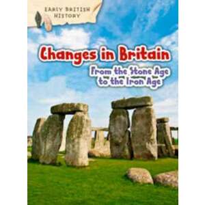 Changes in Britain from the Stone Age to the Iron Age imagine