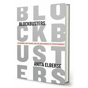 Blockbusters: Hit-Making, Risk-Taking, and the Big Business of Entertainment, Hardcover - Anita Elberse imagine