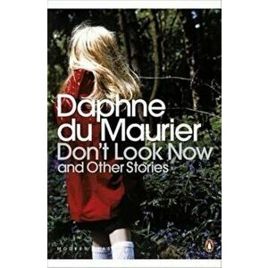 Don't Look Now and Other Stories, Paperback - Daphne Du Maurier imagine