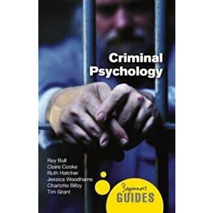 Criminal Psychology: A Beginner's Guide, Paperback - Ray Bull imagine