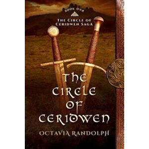 The Circle of Ceridwen: Book One of the Circle of Ceridwen Saga, Paperback - Octavia Randolph imagine