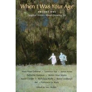 When I Was Your Age, Volume One: Original Stories about Growing Up, Paperback - Amy Ehrlich imagine
