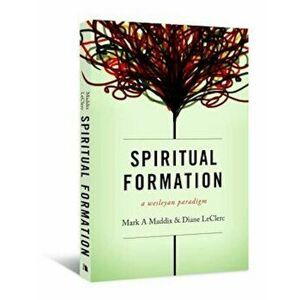 Spiritual Formation: A Wesleyan Paradigm, Paperback - Diane Leclerc imagine