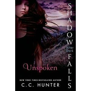 Unspoken: Shadow Falls: After Dark, Paperback - C. C. Hunter imagine
