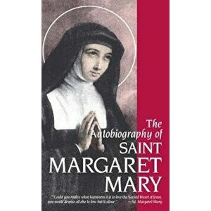 The Autobiography of St. Margaret Mary Alacoque, Paperback - Margaret M. Alacoque imagine
