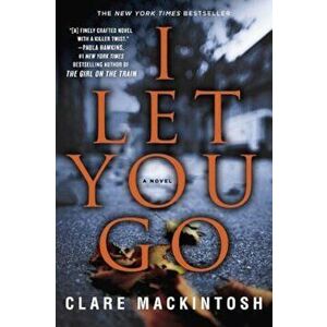 I Let You Go, Paperback - Clare Mackintosh imagine