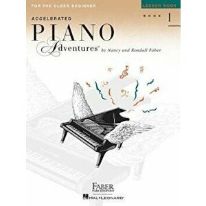 Accelerated Piano Adventures, Book 1, Lesson Book: For the Older Beginner, Paperback - Nancy Faber imagine