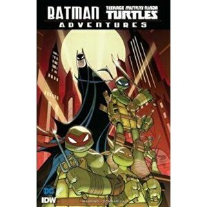 Batman/Teenage Mutant Ninja Turtles Adventures, Paperback - Matthew K. Manning imagine