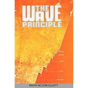 The Wave Principle, Paperback - Ralph Nelson Elliott imagine
