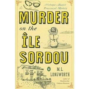 Murder on the Ile Sordou, Paperback - M. L. Longworth imagine
