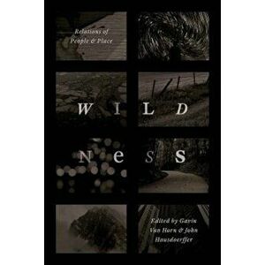 Wildness: Relations of People and Place, Paperback - Gavin Van Horn imagine
