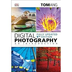 Digital Photography: An Introduction, 5th Edition, Paperback - Tom Ang imagine