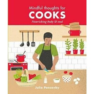 Mindful Thoughts for Cooks, Hardcover - Julia Ponsonby imagine