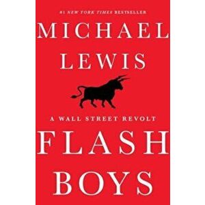 Flash Boys: A Wall Street Revolt, Hardcover - Michael Lewis imagine