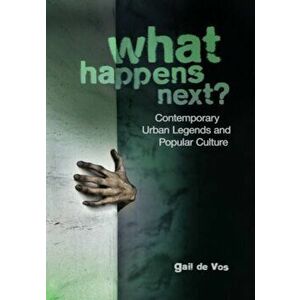 What Happens Next': Contemporary Urban Legends and Popular Culture, Paperback - Gail De Vos imagine