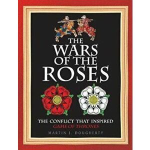 Wars of the Roses, Hardcover - Martin J. Dougherty imagine