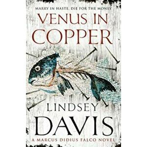 Venus In Copper, Paperback - Lindsey Davis imagine