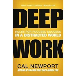 Deep Work: Rules for Focused Success in a Distracted World, Hardcover - Cal Newport imagine