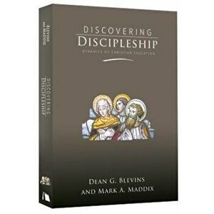 Discovering Discipleship: Dynamics of Christian Education, Hardcover - Dean G. Blevins imagine
