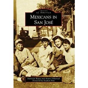 Mexicans in San Jose, Paperback - Nannette Regua imagine